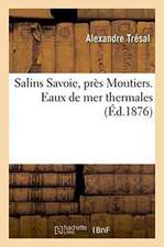 Salins Savoie, Près Moutiers. Eaux de Mer Thermales 1876