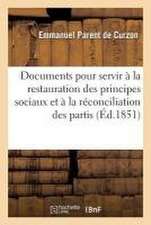 Documents Contemporains Pour La Restauration Des Principes Sociaux Et À La Réconciliation Des Partis