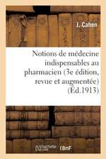 Notions de Médecine Indispensables Au Pharmacien 3e Édition, Revue Et Augmentée