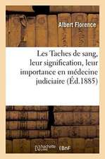 Les Taches de Sang, Leur Signification, Leur Importance En Médecine Judiciaire