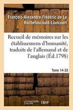 Recueil de Mémoires Sur Les Établissemens d'Humanité, Vol. 14, Mémoire N° 33: Traduits de l'Allemand Et de l'Anglais.