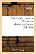 Histoire Du Comte de Chambord (Henri de France)