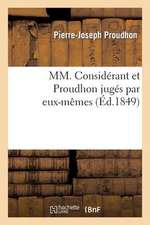 MM. Considerant Et Proudhon Juges Par Eux-Memes. Pour En Finir Avec M. Proudhon