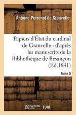 Papiers D'Etat Du Cardinal de Granvelle. Tome 5