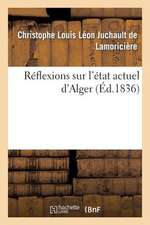 Reflexions Sur L'Etat Actuel D'Alger