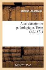 Atlas D'Anatomie Pathologique. Texte