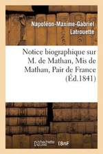 Notice Biographique Sur M. de Mathan, MIS de Mathan, Pair de France