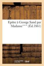 Epitre a George Sand Par Madame***