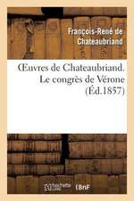 Oeuvres de Chateaubriand. Le Congres de Verone