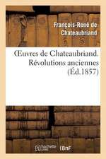 Oeuvres de Chateaubriand. Revolutions Anciennes