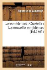 Les Confidences; Graziella; Les Nouvelles Confidences