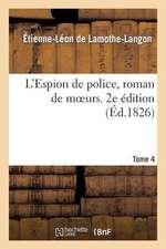 L'Espion de Police, Roman de Moeurs, 2e Edition, Tome 4