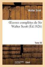 Oeuvres Completes de Sir Walter Scott. Tome 55