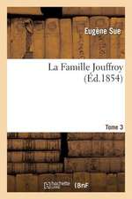 La Famille Jouffroy. Tome 3