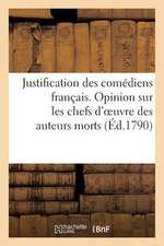 Justification Des Comediens Francais. Opinion Sur Les Chefs D'Oeuvre Des Auteurs Morts