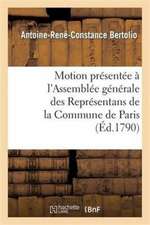 Motion Présentée À l'Assemblée Générale Des Représentans de la Commune de Paris Jeudi 27 Mai 1790