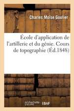 École d'Application de l'Artillerie Et Du Génie. Cours de Topographie