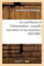 Le Rachitisme Et l'Alimentation: Conseils Aux Mères Et Aux Nourrices