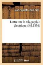 Lettre Sur La Télégraphie Électrique