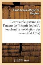 Lettre Sur Le Système de l'Auteur de l'Esprit Des Loix Touchant La Modération Des Peines