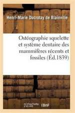 Ostéographie Comparée Du Squelette Et Du Système Dentaire Des Mammifères Tome 1 Atlas