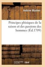 Principes Phisiques de la Raison Et Des Passions Des Hommes