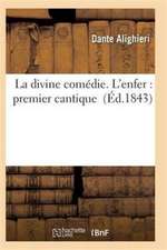 La Divine Comédie. l'Enfer: Premier Cantique