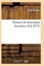 Manuel de Botanique Forestière