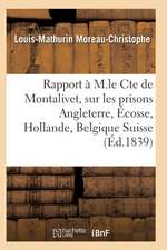 Rapport À M. Le Cte de Montalivet Prisons Angleterre Écosse Hollande Belgique Et Suisse