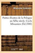 Poètes Illustres de la Pologne Au Xixe Siècle. Cycle Lithuanien