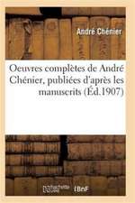 Oeuvres complètes de André Chénier