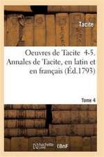 Oeuvres de Tacite 4-5. Annales de Tacite, En Latin Et En Français T04, 1