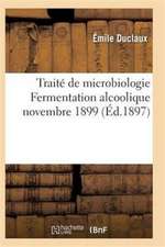 Traité de Microbiologie Fermentation Alcoolique Novembre 1899