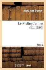 Le Maitre D'Armes.Tome 3