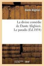 La Divine Comedie de Dante Alighieri. Le Paradis