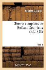 Oeuvres Completes de Boileau Despreaux.Tome 1