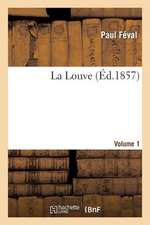 Féval, P: Louve.Volume 1