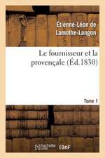 Le Fournisseur Et La Provencale. Tome 1