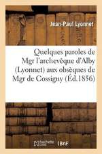 Quelques Paroles de Mgr L'Archeveque D'Alby (Lyonnet) Aux Obseques de Mgr de Cossigny