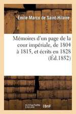 Memoires D'Un Page de La Cour Imperiale, de 1804 a 1815, Et Ecrits En 1828