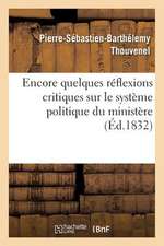 Encore Quelques Reflexions Critiques Sur Le Systeme Politique Du Ministere