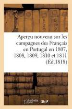 Apercu Nouveau Sur Les Campagnes Des Francais En Portugal En 1807, 1808, 1809, 1810 Et 1811