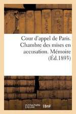 Cour D'Appel de Paris. Chambre Des Mises En Accusation. Memoire Presente A L'Appui