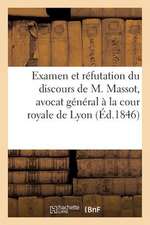 Examen Et Refutation Du Discours de M. Massot, Avocat General a la Cour Royale de Lyon