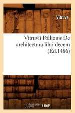 Vitruvii Pollionis de Architectura Libri Decem (Ed.1486)