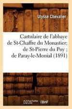 Cartulaire de L'Abbaye de St-Chaffre Du Monastier; de St-Pierre Du Puy; de Paray-Le-Monial