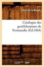 Catalogue Des Gentilshommes de Normandie