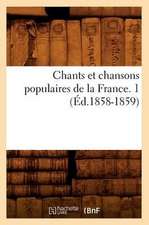 Chants Et Chansons Populaires de La France. 1