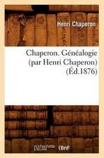 Chaperon. Genealogie (Par Henri Chaperon)