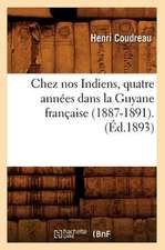 Chez Nos Indiens, Quatre Annees Dans La Guyane Francaise (1887-1891).